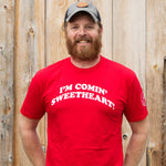 Specialty T Shirt - I'm comin' sweetheart!