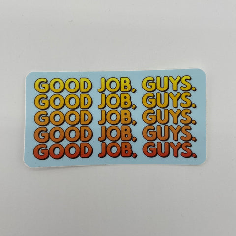 Good Job Guys Sticker